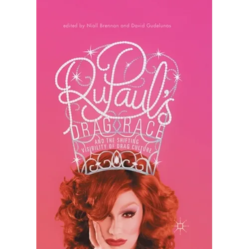 Rupaul's Drag Race and the Shifting Visibility of Drag Culture: The Boundaries of Reality TV - Paperback