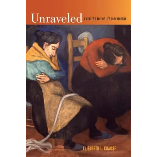 Unraveled: A Weaver's Tale of Life Gone Modern - Paperback