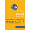 How Much Can I Spend in Retirement?: A Guide to Investment-Based Retirement Income Strategies - Paperback