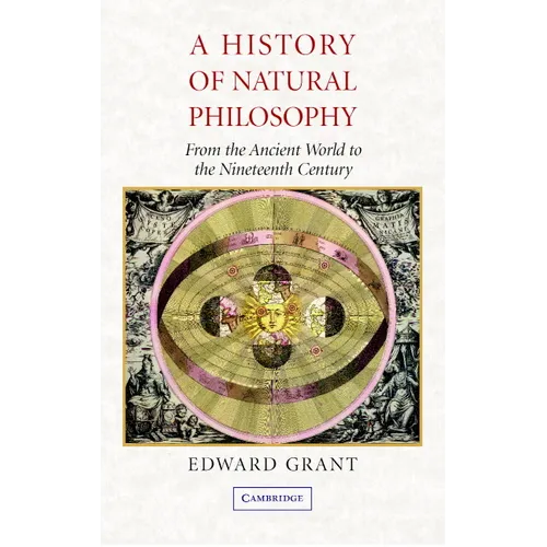 A History of Natural Philosophy: From the Ancient World to the Nineteenth Century - Paperback