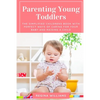 Parenting Young Toddlers: The Simplified Childrens Book with Perfect Ways of Caring for Your Baby and Raising a Child - Paperback