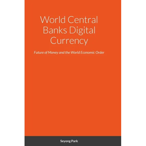 World Central Banks Digital Currency: Future of Money and the World Economic Order - Hardcover