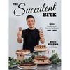 The Succulent Bite: 60+ Easy Recipes for Over-The-Top Desserts - Paperback