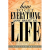 How to Get Everything You Want in Life: The Step By Step Method To Becoming Anything You Want To Be - Paperback