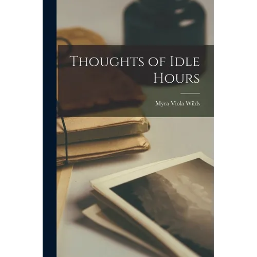 Thoughts of Idle Hours - Paperback