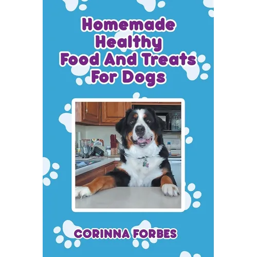 Homemade Healthy Food and Treats for Dogs - Paperback