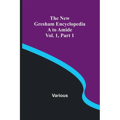 The New Gresham Encyclopedia. A to Amide; Vol. 1 Part 1 - Paperback