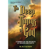 The Deep Things of God: A Primer on the Secrets of Heaven and Earth - Paperback
