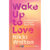 Wake Up to Love: Meditations to Start Your Day - Hardcover