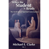 When The Student Is Ready: The Awakening of Spiritual Consciousness - Paperback
