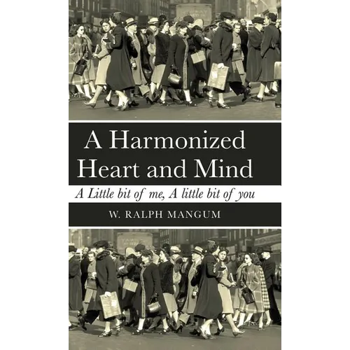 A Harmonized Heart and Mind: A Little Bit of Me, a Little Bit of You - Hardcover
