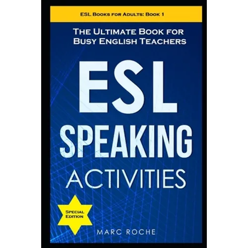 ESL Speaking Activities: The Ultimate Book for Busy English Teachers. Intermediate to Advanced Conversation Book for Adults: Teaching English a - Paperback