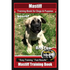 Mastiff Training Book for Dogs & Puppies By BoneUP DOG Training: Are You Ready to Bone Up? Easy Training * Fast Results Mastiff Training Book - Paperback