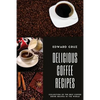 Delicious Coffee recipes: Collection of the best Coffee Drink Recipes in the World - Paperback