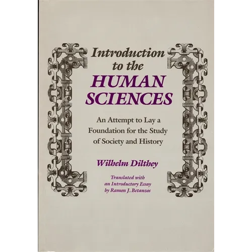 Introduction to the Human Sciences: An Attempt to Lay a Foundation for the Study of Society and History - Paperback
