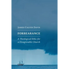 Forbearance: A Theological Ethic for a Disagreeable Church - Paperback