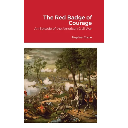 The Red Badge of Courage: An Episode of the American Civil War - Hardcover