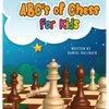 ABC's Of Chess For Kids: Teaching Chess Terms and Strategy One Letter at a Time to Aspiring Chess Players from Children to Adult - Hardcover