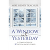 A Window Into Yesterday: A compilation of 27 fiction short stories - Paperback