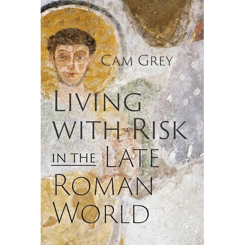 Living with Risk in the Late Roman World - Hardcover