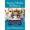 Social Media Wellness: Helping Tweens and Teens Thrive in an Unbalanced Digital World - Paperback