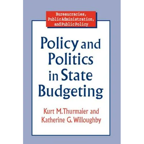 Policy and Politics in State Budgeting - Paperback