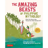 The Amazing Beasts of Philippine Mythology: When You Have to Say: Excuse Me, Mister Monster Sir! (Bilingual English and Filipino Texts) - Paperback
