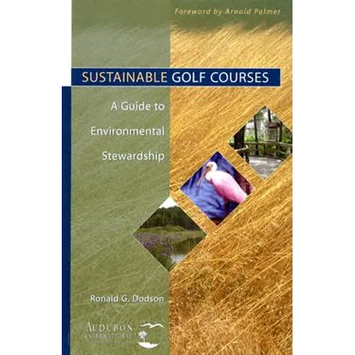 Sustainable Golf Courses: A Guide to Environmental Stewardship - Hardcover
