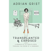 Transplanted & Exposed: A memoir of ill health seen through the prism of a pandemic - Paperback