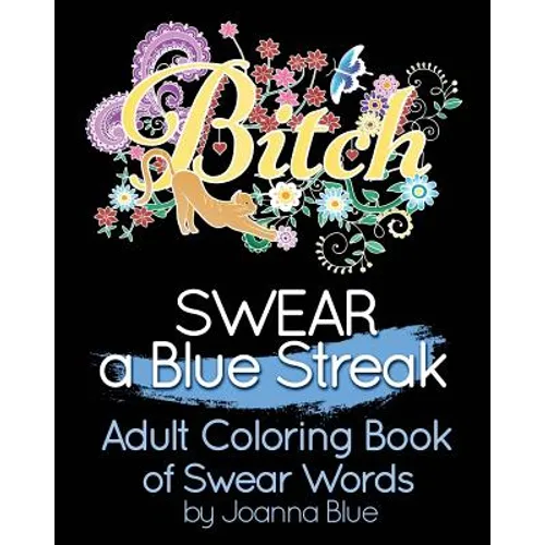 SWEAR a Blue Streak: Adult Coloring Book of Swear Words - Paperback