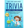Who What When Where Trivia and Fun Facts: Test Your Knowledge of Science-Related Facts and Find Out Where You Stand on the Scale of One to Nerd - Paperback