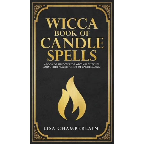 Wicca Book of Candle Spells: A Beginner's Book of Shadows for Wiccans, Witches, and Other Practitioners of Candle Magic - Hardcover