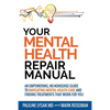 Your Mental Health Repair Manual: An Empowering, No-Nonsense Guide to Navigating Mental Health Care and Finding Treatments That Work for You - Paperback