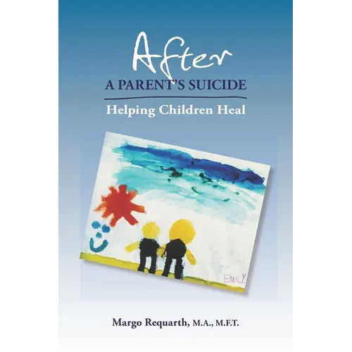 After a Parent's Suicide: Helping Children Heal - Paperback
