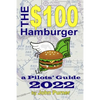 The $100 Hamburger - A Pilots' Guide 2022 - Paperback