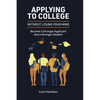 Applying to College without Losing Your Mind: Become a Stronger Applicant and a Stronger Student - Paperback