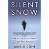 Silent Snow: The Slow Poisoning of the Arctic - Paperback