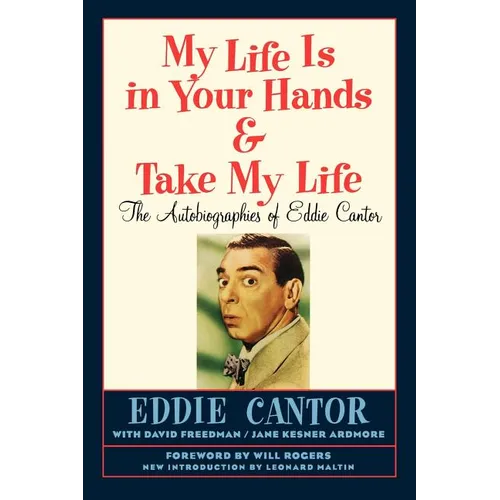 My Life Is in Your Hands & Take My Life - The Autobiographies of Eddie Cantor - Paperback