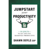 Jumpstart Your Productivity: 10 Jolts to Get and Stay Massively Productive - Paperback