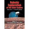 Robotic Exploration of the Solar System: Part I: The Golden Age 1957-1982 - Paperback