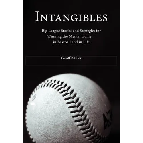 Intangibles: Big-League Stories and Strategies for Winning the Mental Game-In Baseball and in Life - Hardcover