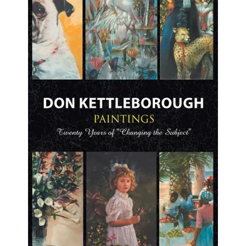 Don Kettleborough Paintings: Twenty Years of ''Changing the Subject'' - Paperback