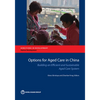 Options for Aged Care in China: Building an Efficient and Sustainable Aged Care System - Paperback