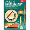 Jazz Is Elementary: Creativity Development Through Music Activities, Movement Games, and Dances for K-5 - Book with Online Video & Downloadable Teachi - Paperback