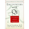 Encounters with Qi: Exploring Chinese Medicine, Updated and Revised - Paperback