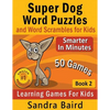 Super Dog Word Puzzles and Word Scrambles: Learning Games for Kids - Paperback