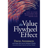 The Value Flywheel Effect: Power the Future and Accelerate Your Organization to the Modern Cloud - Paperback