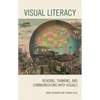 Visual Literacy: Reading, Thinking, and Communicating with Visuals - Hardcover