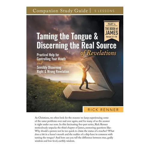 Taming the Tongue and Discerning the Real Source of Revelations Study Guide - Paperback