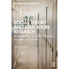 Social Theory and Education Research: Understanding Foucault, Habermas, Bourdieu and Derrida - Paperback